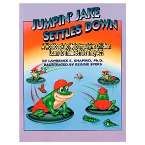 Jumpin' Jake Settles Down: A Workbook to Help Impulsive Children